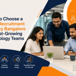 How to Choose a Tech Recruitment Agency Bangalore for Fast-Growing Technology Teams